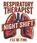 Respiratory Therapist Night Shift I'll Be Fine