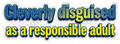 Cleverly Disguised Responsible Adult Meme Quote