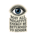 MAY ALL NEGATIVE ENERGY BE RETURNED TO SENDER Sticker