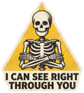 I CAN SEE RIGHT THROUGH YOU Sticker