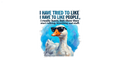 Sarcastic Goose I Tried to Like People Quote