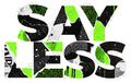 Say Less Neon Edgy Typography Collage