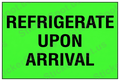 Refrigerate Upon Arrival Bold Safety Sign