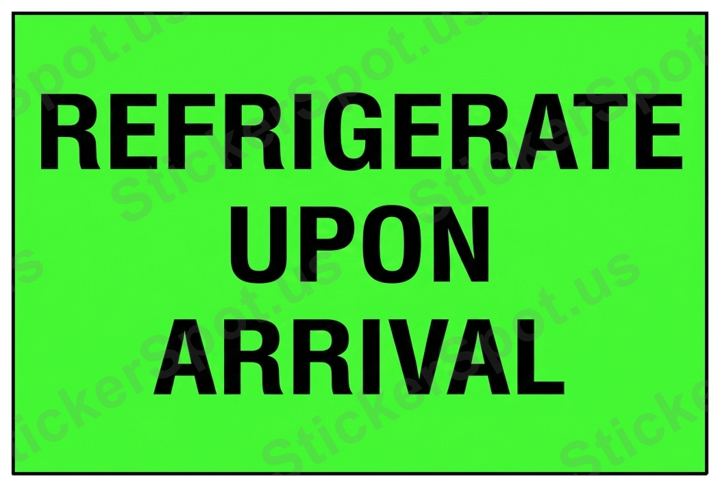Refrigerate Upon Arrival Bold Safety Sign