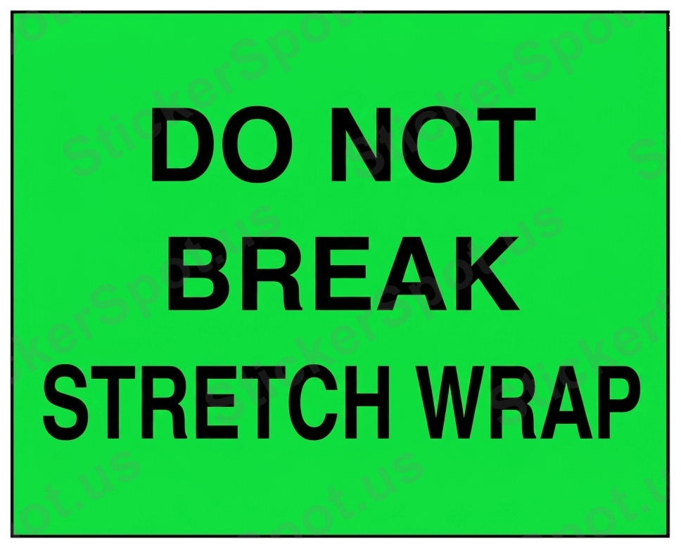Do Not Break Stretch Wrap Safety Sign