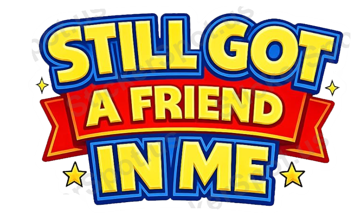 Still Got a Friend in Me Retro Friendship Quote