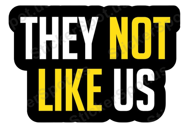 They Not Like Us Bold Statement Quote