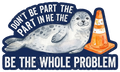 Seal Humor Don't Be the Whole Problem Quote