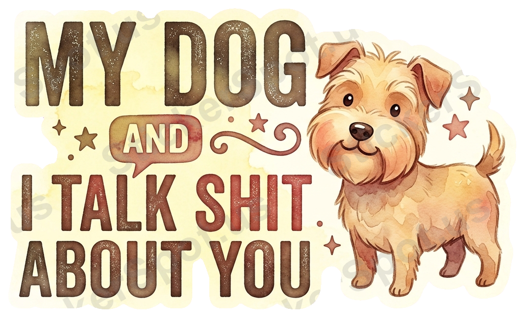 MY DOG AND I TALK SHIT. ABOUT YOU Sticker