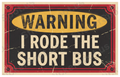 I Rode the Short Bus Retro Warning Sign
