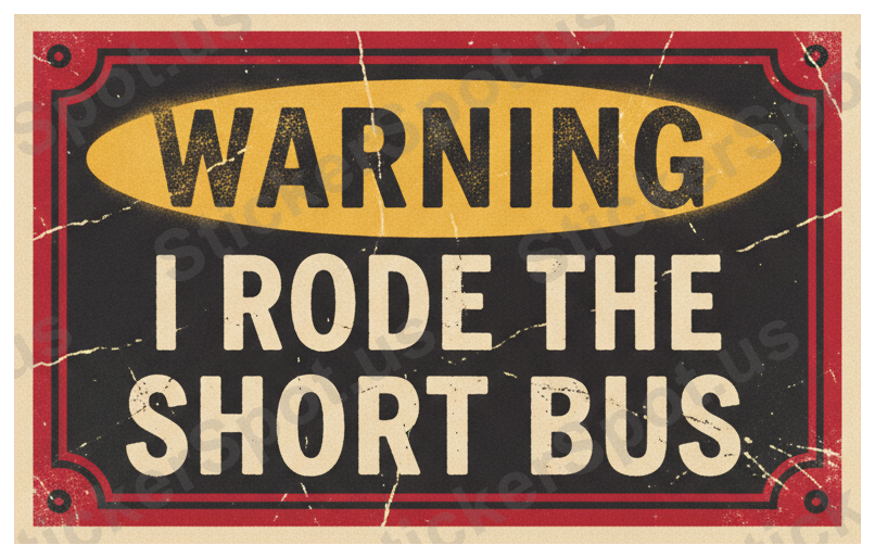 I Rode the Short Bus Retro Warning Sign