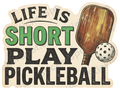 LIFE IS SHORT PLAY PICKLEBALL Sticker