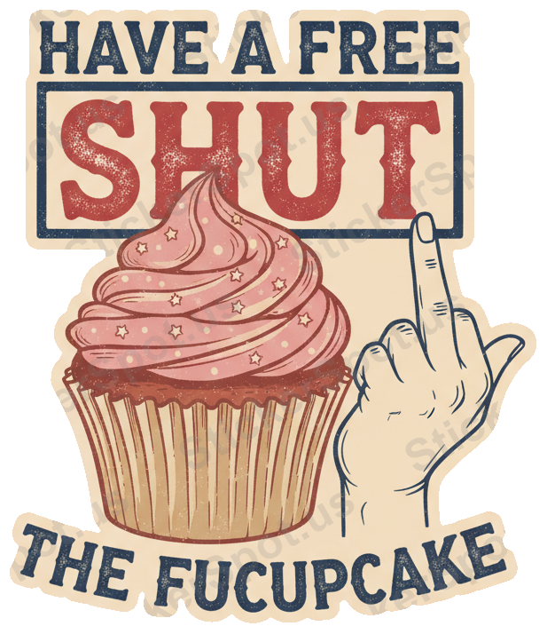 Have a Free Shut Fucupcake Vintage Humor
