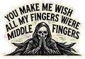 YOU MAKE ME WISH ALL MY FINGERS WIEREN MIDDLE Sticker Skeleton