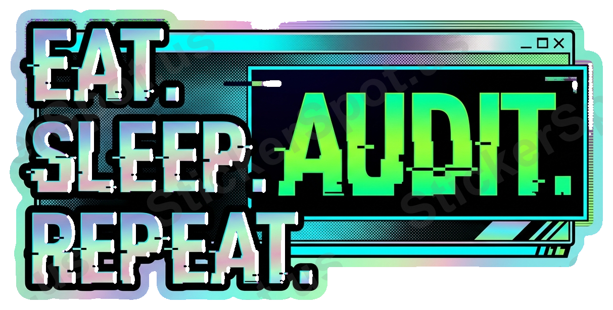 EAT. SLEEP. AUDIT. REPEAT. Sticker