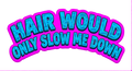Hair Would Only Slow Me Down Meme Graphic