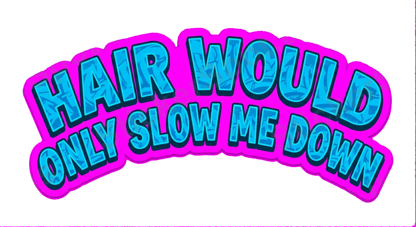 Hair Would Only Slow Me Down Meme Graphic