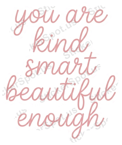 you are kind smart beautiful enough Sticker