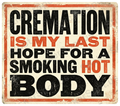 Cremation Is My Last Hope Vintage Humor Design