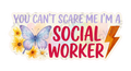 You Can't Scare Me I'm a Social Worker