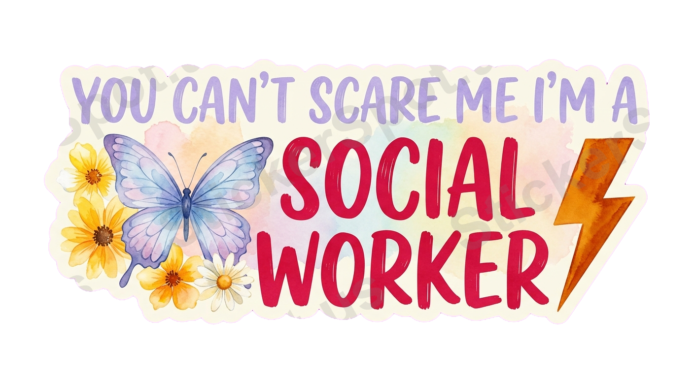 You Can't Scare Me I'm a Social Worker
