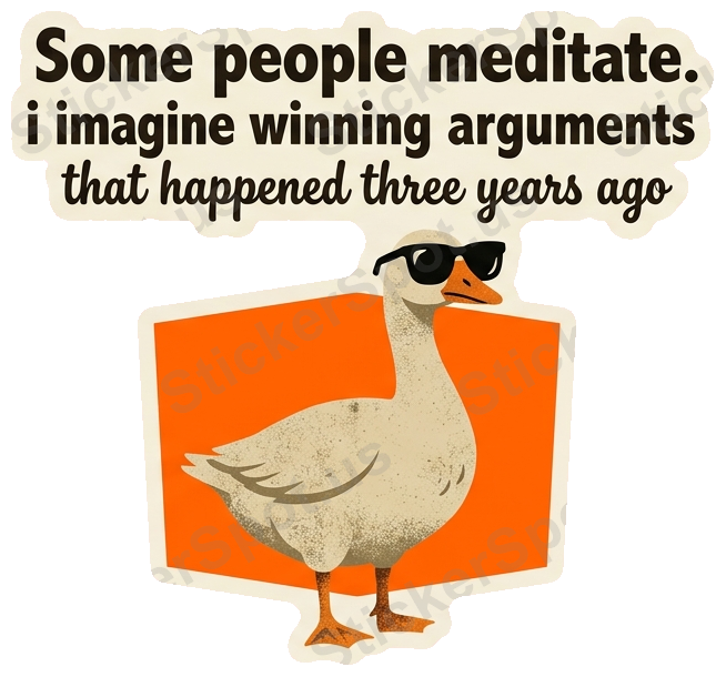 Goose Meditate? I Win Arguments Funny Quote
