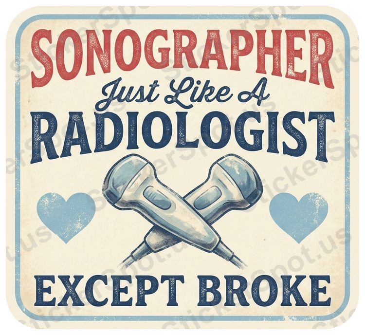 Sonographer Just Like a Radiologist Except Broke