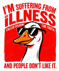 I'm Suffering from an Illness Truth Duck Quote