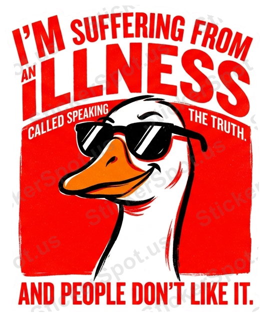 I'm Suffering from an Illness Truth Duck Quote