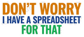 Don't Worry I Have a Spreadsheet Office Humor