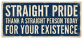 Straight Pride Thank a Straight Person Today