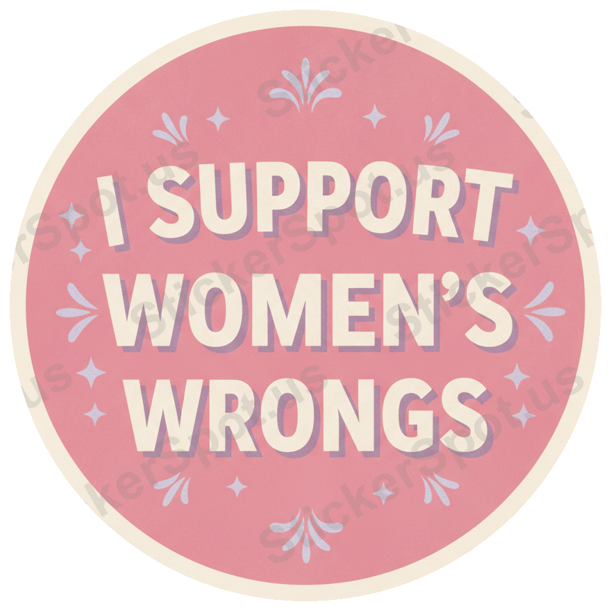 I Support Women's Wrongs Retro Vinyl Decal