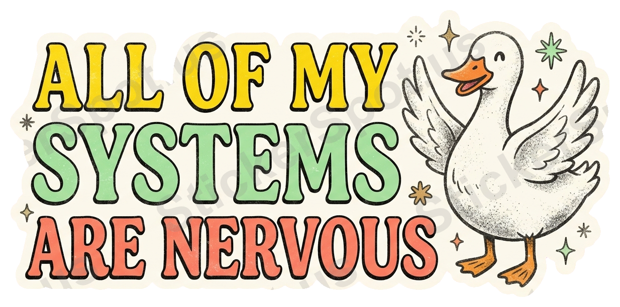 All of My Systems Are Nervous Goose Humor Art