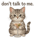Don't Talk to Me Tabby Kitten Martini Design