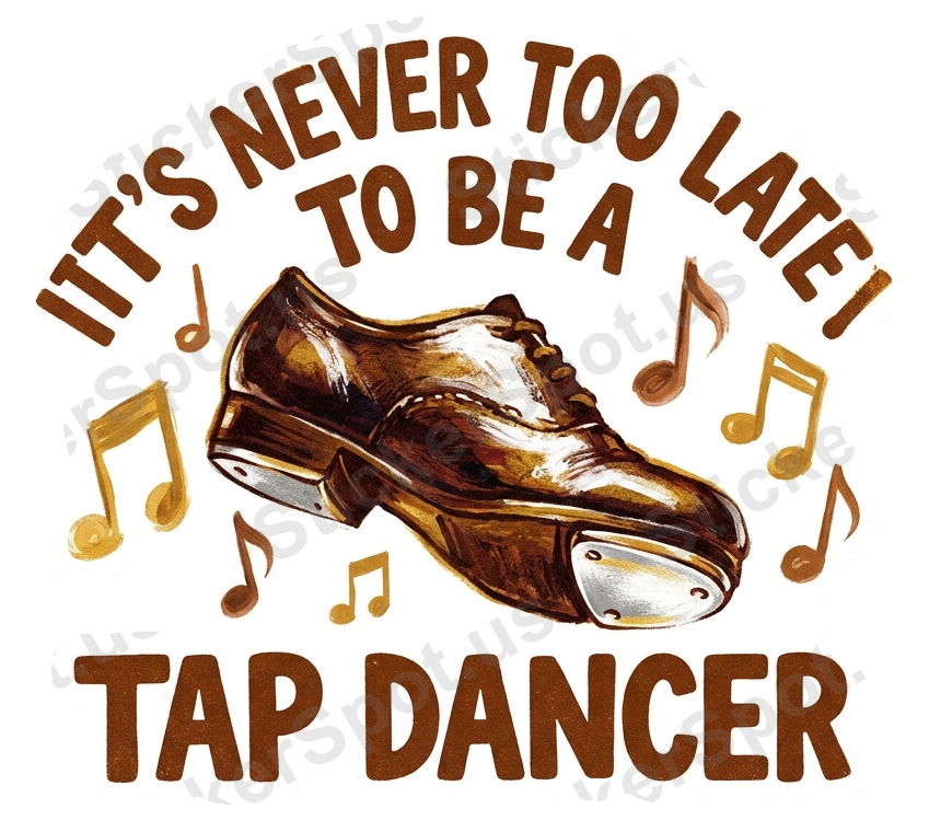 Never Too Late Tap Dancer Motivational Music