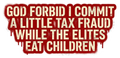 Edgy Tax Fraud Political Commentary Vinyl Decal