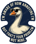 Im Aware How Annoying Im Duck Quote