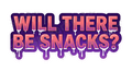WILL THERE BE SNACKS? Sticker