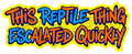 THIS REPTILE THING ESCALATED QUICKLY Sticker