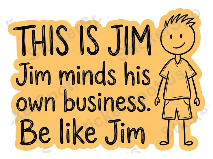 This Is Jim Be Like Jim Whimsical Quote