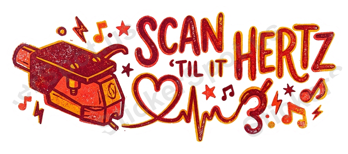 SCAN 'TIL IT HERTZ Sticker