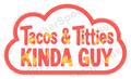 Tacos & Titties Kinda Guy Bold Funny Decal