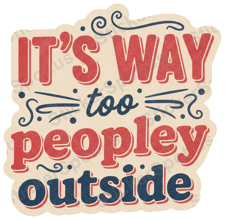 Its Way Too Peopley Outside Retro Quote