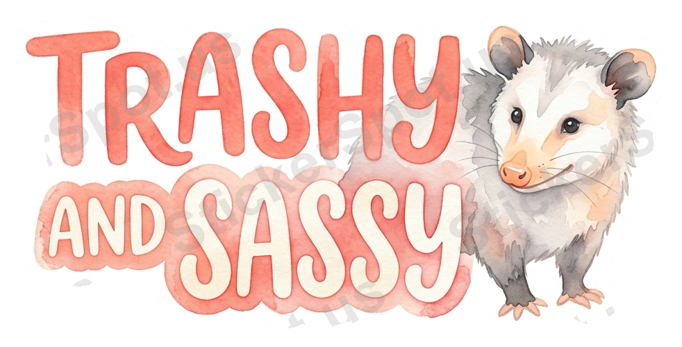 Trashy and Sassy Opossum Watercolor Quote