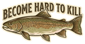 Become Hard To Kill Trout Vintage Fishing Art
