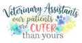 Veterinary Assistants our patients are CUTE than yours Sticker