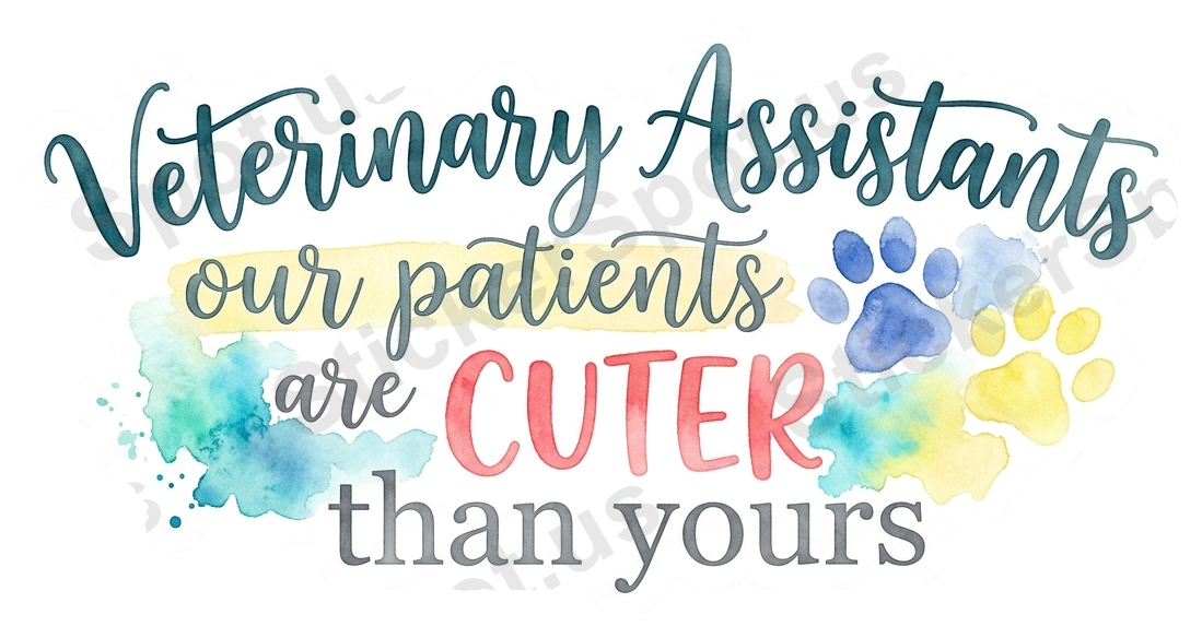 Veterinary Assistants our patients are CUTE than yours Sticker