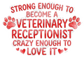Strong Enough Veterinary Receptionist Love It