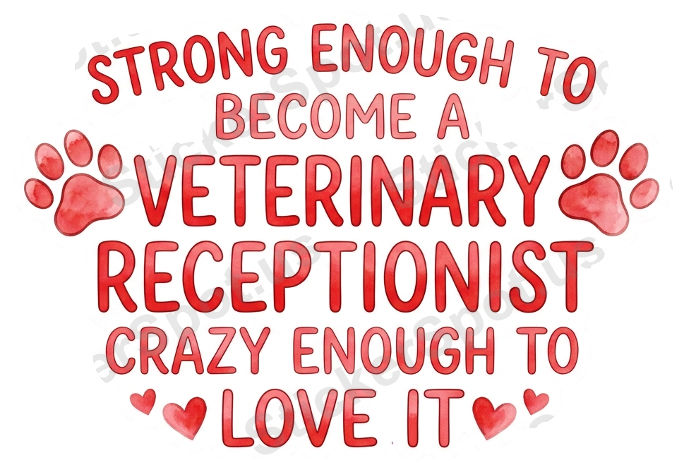 Strong Enough Veterinary Receptionist Love It