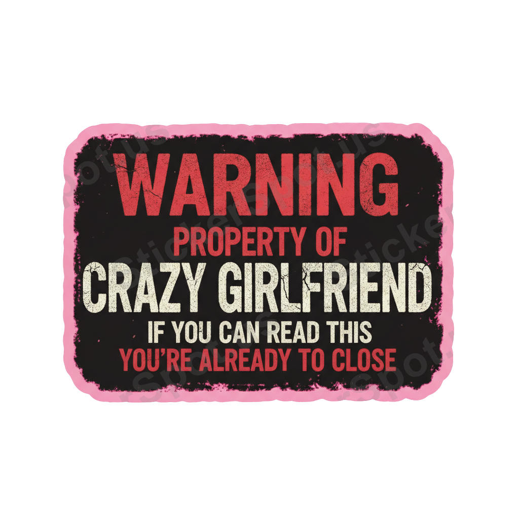 Warning Crazy Girlfriend Funny Relationship Quote